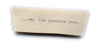 ...and her greatest love.