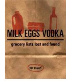 Milk Eggs Vodka: Grocery LIsts Lost & Found, by Bill Keaggy