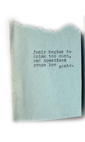 Janie begins to drink too much, and sometimes poops her pants.