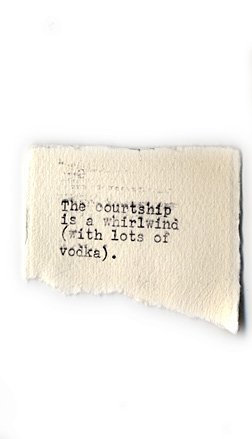 The courtship is a whirlwind (with lots of vodka).